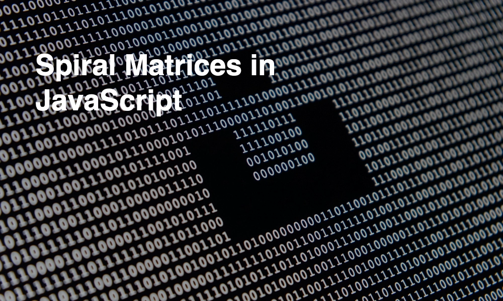 Spiral Matrices in JavaScript