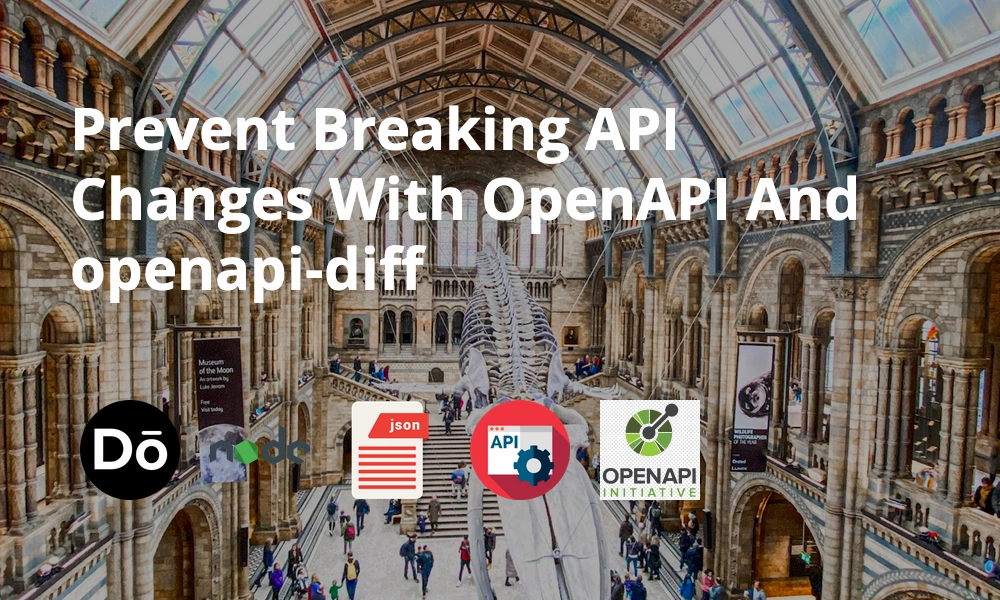 Prevent Breaking API Changes With OpenAPI And openapi-diff