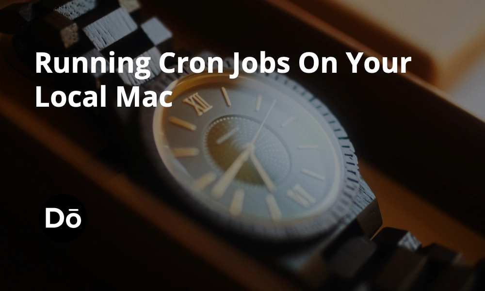 Running Cron Jobs On Your Local Mac